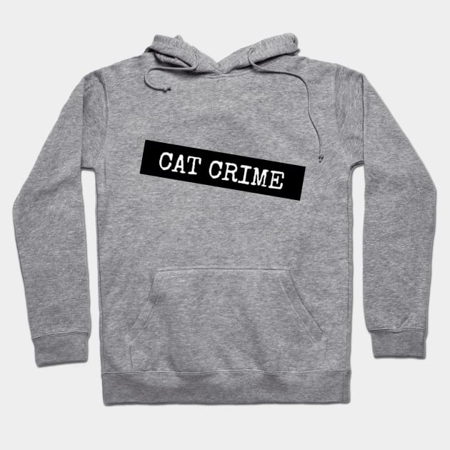 CAT CRIMES Hoodie by The_WaffleManiak